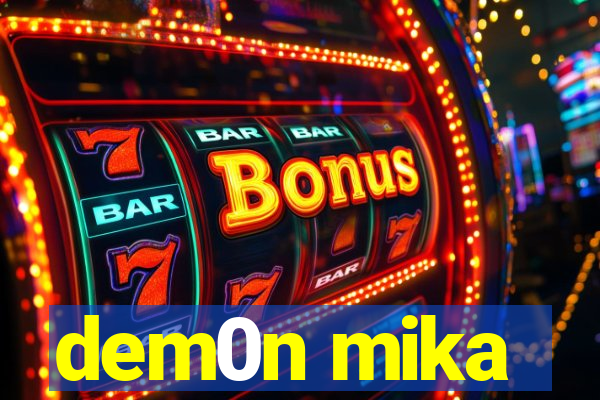 dem0n mika